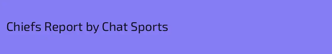 Chiefs Report by Chat Sports